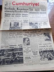 Cumhuriyet Gazetesi - 13 Eylül 1948 - Göze Göz Dişe Diş Abidin Daver Başmakale - Berlin'de Komünist Nümayişi Fiyasko Oldu - Türk İngiliz Ticaret Anlaşmasında Değişiklik - Berlin'de Belediye Binasını Basan Kızıllar Fotoğrafı - Bulgar Konsolosluğunun Gizli Evrakı Meydanda Yok - İçki İçmeyenler Arasında Bir Gün Fotoğrafı - Galatasaray Apollon Takımını 4 1 Yendi Fotoğraf - Türk Evkafçılığında Uyanış Hareketi Yazan Profesör Fındıkoğlu - Coğrafya Enstitüsü Talebeleri Bir Fosil Yatağı Buldular - Dar Yol Yazan Peride Celal Yazı Dizisi - İstanbul'da Taksi Davası Yazan Burhan Felek - Mussolini'nin Vasiyetnamesi - 1948 1949 Yunus Nadi Mükafatı Atatürk'e Ait Bir Hatıra - Fenni Gözlükçü Abidin Işıkkaya - Perihan Altındağ Sözeri Zehra Bilir Ve Mualla Gökçay Yenikapı M. Çakır Gazinosunda - Tesla Radyo - Dünyanın En İyi Esansları Bush Markadır