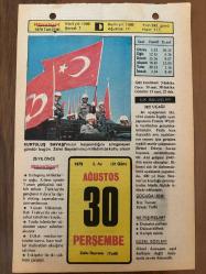 30 AĞUSTOS 1979 - TAKVİM YAPRAĞI - DOĞUM GÜNÜ HEDİYESİ - HÜRRİYET TAKVİMİ - PİS BİR İŞ ROMANI - Büyük Taarruz'un zaferle sonuçlanması (1922) - Ressam Namık İsmail'in ölümü (1935) - Ankara-Kayseri Demiryolunun açılışı (1930)