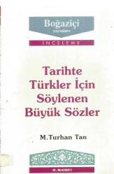 TARİHTE TÜRKLER İÇİN SÖYLENEN BÜYÜK SÖZLER 2.BASKI