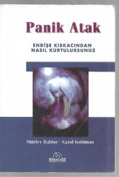Panik Atak - Endişe Kıskacından Nasıl Kurtulursunuz