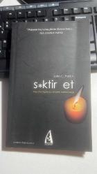 S*KTİR ET - HAYATTA HİÇBİR ŞEY SENDEN ÖNEMLİ DEĞİL - DOĞUNUN BOŞVERME FİKRİNE BATININ BAKIŞI - JOHN C. PARKIN - ARUNAS BİRİNCİ BASIM 2011