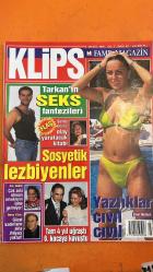 KLİPS DERGİSİ - MAYIS 1997 - TARKAN’ın Seks fa - SEMRA ÖZAL - ASLI GEDİK - BARIŞ KÜCE - ETHEL HERMAN - GÖKHAN KİMSESİZCAN - EDİZ ELHADEF - VİTALİ HAKKO - BELLA HAKKO - ALBERT HAKKO - FERRY ELHADEF - MEHMET HABBAB - RULA HABBAB - SELİN HABBAB - ZEYNEP ÇARMIKLI - SELİN ÇARMIKLI - EDA ÇARMIKLI - OSMAN ÇARMIKLI - TANJU MOLTAY - AZADE BALKANER - UĞUR BALKANER - BERNA TUNA - ATILAY KANDEMİR - NİLGÜN ESİNLİ - SELİN ESİNLİ - SELMA İKİZOĞLU - NURİ YÖNVER - İNCİ YÖNVER - SİBEL CAN - AHMET ERMİŞ - ESİN DEMİRÖREN - ERDOĞAN DEMİRÖREN - SERVET KOÇAK - ASİL ALPAN - TARKAN'IN SEKS FANTEZİLERİ - SEMRA ÖZAL'IN OLAY YARATACAK KİTABI - SOSYETİK LEZBİYENLER - ÇOK ZEKİ OLMAM ERKEKLERİN İŞİNE GELMİYOR - GÜZEL KADINLARIN AKLA İHTİYACI YOKTUR - YAZLIKLAR CIVIT - TAM 4 YIL UĞRAŞTI CIVI 6. KOCAYA KAVUŞTU - DUYDUM GÖRDÜM SÖYLÜYORUM - BEN SENİN BÜYÜK DAYININ - VAKKO DEFİLESİ - ANNELER GÜNÜ HEDİYESİ - DRAGON RESTAURANT - ANNEYE MEKTUP - ANNELER GÜNÜ - SİCA SICAK FOTOĞRAFLAR - GELECEĞİN ANNESİNDEN MEKTUP - 194 SAYFA