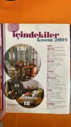 EVİM PRATİK EV FİKİRLERİ ALIŞVERİŞ DERGİSİ - KASIM 2009 -   MEHMET Y. YILMAZ - M. MELDA NARMANLI ÇİMEN - SEVDA BARANDIR - MELTEM ÇAPRAZ - GÜNSELİ KARSAN BÜYÜKŞAĞİŞ - FATOŞ TEYMUR - PELİN ÖZKUL - İLKE YILMAZ - GAMZE BURSA - MELİH KOHEN - ÜMİT KANTURVARDAR - PINAR ERDAĞ - EDA BALKAYA - SEDA BALKAYA - HATİCE DEVA - İBRAHİM ÖZBUNAR - AHMET GÜL - AYHAN EDİK - SEÇİL ÜNSAL - NIHAN AYAN - ERDAL İPEKEŞEN - YEŞİM DENİZEL - MURAT KÖKSAL - ORHAN TAŞKIN - DİDEM KURUCU - SERVET KAVASOĞLU - CEM M. BAŞAR - NİL ERTAN - MENEND ÇERÇİOĞLU - NURAY BERKTAV - TUĞBA ALTRIBAŞ - NUSRET KINMLIOĞLU - SEZİNUR BALIKÇIOĞLU - CENGİZ GÜNEŞ - VANESSA NOETZEL - MICHAEL NEUWIRTH - GORAN VUKOTA - MARION BADOLLE-FEICK - MARIOLINA SICLARI - JEANNINE SOELDNER - SALVATORE ZAMMUTO - EVİNİZİ SADELEŞTİRİN - NEW YORK EV ETKİSİ - İDEAL BİLGİSAYAR SEÇİMİ - YEMEK ODANIZI PLANLAYIN - SAĞLIKLI UYKU İÇİN SEÇİMLER - RENKLE YATAK ODASI DEĞİŞİMİ - ÇAMAŞIR ODASI DÜZENİ - DUVAR KAĞITLARI - MASİF MOBİLYALAR - SONBAHAR AKSESUARLA - 194 SAYFA