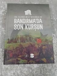 100.YILINDA MİLLİ MÜCADELE VE BANDIRMA'DA SON KURŞUN - CİLTLİ, ŞÖMİZLİ