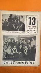SOSYETE 13 DERGİSİ - 13 ARALIK 1974 -  MUHSIN ERTUĞRUL – FAHRI ATABEY – AHMET ISVAN – HANDAN URAN – BEKLAN ALGAN – TUNÇ YALMAN – MÜCAP OFLUOĞLU – HAMIT AKINLI AYDIN GÜN – MERAL MANIZADE – ATILLA MANIZADE – DOĞAN ONAT – ALTAN GÜNBAY FATİŞ ELFENDİ – IHSAN KOLOĞLU – ÇINAR KOLOĞLU – CAHIT ÖRGEN – RESSAM RASI – ULVI YÜCELEN – ERMUKAN SAYDAM – BETIL ERSAN – ENGIN SANSA NASIR UD DEEN – SHEHNAZ ARSHAD – CEMIL EREN – RAHMI PEHLIVANLI – KAYIHAN KESKINOK – NEJAT AUTER – BIHIN AUTER – SELÇUK ALTAN AYHAN TUTNAR – MÜLHIME ERKMAN – AYLA KALAYCIOĞLU – NAHIDE ZEYBEKLER – JALE TULGA – NERIMAN KAYAALP – ÖZCAN ÖZEN – BIRSEN BÖKE – NEDRET ARMAOĞLU – SEVIM BABILA – SEVINÇ VURAL – GÜLSEREN DRIKER – ZÜHAL OKÇU – MUALLA ÇAKINER – AYMELEK TAŞAN FARUK GÜVENÇ – MEHMET GÖBEKLİ – ZÜBEYDE GÖBEKLİ – NASUH BAŞARAN – ŞÜKRÜ BARAN – SEZA BARAN GRUPYAKOF – MUZAFFER BOZKURT – SUNA KAN – ERGIN ERDEN – VEDAT ATABEY – JAK SALIBA     - 28 SAYFA