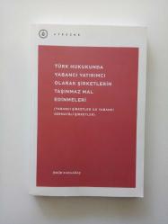 TÜRK HUKUKUNDA YABANCI YATIRIMCI OLARAK ŞİRKETLERİN TAŞINMAZ MAL EDİNMELERİ (YABANCI ŞİRKETLER İLE YABANCI SERMAYELİ ŞİRKETLER) (2. EL)