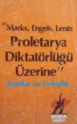 PROLETARYA DİKTATÖRLÜĞÜ ÜZERİNE SORULAR VE CEVAPLAR MARKS - ENGELS - LENİN