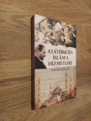 Atatürk'ün İslam'a Hizmetleri