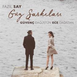 Fazıl Say Güz Şarkıları CD Güvenç Dağüstün - Ece Dağıstan  SIFIR JELATİNLİ AMBALAJINDADIR