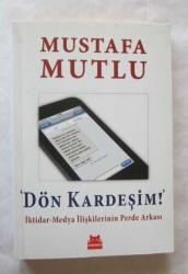 Dön Kardeşim! / İktidar-Medya İlişkilerinin Perde Arkası