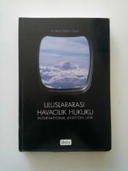 ULUSLARARASI HAVACILIK HUKUKU (INTERNATIONAL AVIATION LAW) (2. EL)
