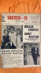 SOSYETE 13 DERGİSİ  -  13 EYLÜL 1970  YILMAZ - HALDUN - ORHAN - ARİF - AFİF - RUKSAN ŞERBETÇİ - AHMET MAVİTAN - ORHAN ÇİNTAV - ZEYNEP ÇİNTAV - SANİYE ÇİNTAV - KERİM BEYAZIT - OYTUN GÜNAY - HASAN KARAVİT - CANAN USMAN - AYDIN BEY - HANDAN KAFTANCI - NİHAT BÖYTÜZÜN - HEPSEN HANIM - AHMET BALTACI - MEHPARE BALTACI - HACER HANIM - REŞİHA HANIM  PURO GÜZELLİK REKLAMI - RUKSAN VE AHMET’İN TARABYA DÜĞÜNÜ - ORHAN ÇİNTAV VE ZEYNEP’İN DÜĞÜN PARTİSİ - SANİYE ÇİNTAV’IN ZERAFET KURGUSU - KERİM BEYAZIT VE MECMUA POZU - GENÇLİK AŞKI TİYATROSU: OYTUN’UN EVLENME TAKTİĞİ - HASAN KARAVİT CINECITTÀ TEKLİFİYLE ROMA’DA - CANAN USMAN’IN SAÇ STİLİ - AYDIN BEY’DEN KARGAYA MÜZİK DERSİ - BAĞDAT CADDESİ ZAMPARA PROFİLİ - PURO İLE CİLT VE GÜZELLİK İDDİALARI - OPERA SAYFASI: SEVİL BERBERİ (ROSSINI) TANITIMI - OPERA BUFFA GELENEĞİ - SEVİL SOKAKLARI VE OPERA PERDESİ - HANIM DAVETİ: HANDAN KAFTANCI PARTİSİ VE YAT GEZİSİ - 200 KİŞİLİK REKLAM VE TURİZM GEÇİDİ - GÜLÜCÜK VE ESPRİLERLE DOLU GECE -  22 SAYFA