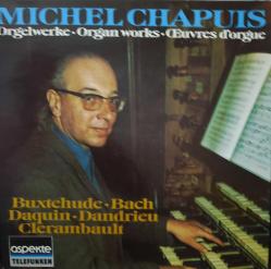 Buxtehude* • Bach* • Daquin* • Dandrieu* • Clerambault* − Michel Chapuis – Orgelwerke • Organ Works • Œuvres D'Orgue LP PLAK