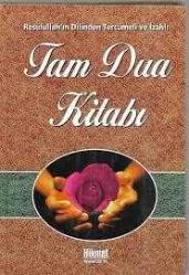 TAM DUA KİTABI Resulullah'ın Dilinden Tercümeli ve İzahlı -CİLTLİ-
