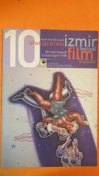 ULUSLARARASI İZMİR FİLM FESTİVALİ DERGİSİ  -NİSAN 1998  T.C. KÜLTÜR BAKANLIĞI - GÜZEL SANATLAR EĞİTİM VE KÜLTÜR VAKFI (GÜSEV) - DOKUZ EYLÜL ÜNİVERSİTESİ GÜZEL SANATLAR FAKÜLTESİ  ATİLLA DORSAY - TÜRKAN ŞORAY - ATIF YILMAZ - HALİT REFİĞ - NİJAT ÖZÖN - BİLGE OLGAÇ - LÜTFÜ Ö. AKAD - AGAH ÖZGÜÇ - FİKRET HAKAN - ALİM ŞERİF ONARAN - ÖMER KAVUR - NEDİM OTYAM - ŞENER ŞEN - GIOVANNI SCOGNAMILLO - ANDREJ KOSAK - DAVOR JANJIC - NINA IVANIC - ZIJAH SOKOLOVIC - MIRANDA CAHARIJA - UROS POTOCNIK - CARLO DELLE PIANE - LAURA LATTUADA - LOREDANA SOLFIZI - GIAMPIERO INGRASSIA - WALTER D'ERRICO - BARIŞ PIRHASAN - JULIEN BRENDLER - HUGH O'CONNOR - MELTEM CUMBUL - HALE SOYGAZİ - HALUK BİLGİNER - TUNCEL KURTİZ - CEM ÖZER - JURGEN JURGESS - SASA LOSIC - SVEN POPEONIK - GIANNI MOLINO - FRANCESCO CARDI - PASQUALE RACHINI - LINO PATRUNO  10. ULUSLARARASI İZMİR FİLM FESTİVALİ - ALTIN ARTEMİS ONUR ÖDÜLÜ - DIŞLANMIŞ - SENİ SEVİYORUM MARIA - USTA BENİ ÖLDÜRSENE - AKDENİZ ÜLKELERİ FİLMLERİ YARIŞMASI - S -  122  SAYFA