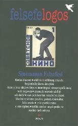 Felsefelogos  Sayı: 55 SİNEMANIN FELSEFESİ/ dünya ve insan imgesi sinematografik inanç, sinematik nesnenin tekilliği, demirkubuz vs.