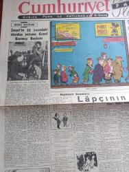 Cumhuriyet Pazar Gazetesi - 17 Şubat 1952 - Dünya Olayları - İsrail'in 33 Yaşındaki Alaydan Yetişme Genelkurmay Başkanı Yigael Yadin - Renkli Karikatür - Haftanın Şakaları Yazan Burhan Felek - Rusya'nın Gizli Cebeluttarık Boğazı - Yarenlik Yazan Elif Naci - Hikaye Üç Portakal Yazan Ve Resimleyen Zahir Güvemli - Boş Vaktinizi Hoş Geçirmek İçin Eğlence Köşesi - Memleketten Selam Yazan Yaşar Kemal - Kendi Boyundan Eser Yazmış Olan Bernard Shaw Fotoğrafı - Hayatının Son Günlerine Kadar Genç Gibi Spor Yapan İsveç Kralı Güstaf Fotoğraf - İkinci Dünya Harbi Can Ve Para Bakımından Neye Maloldu - Cumhuriyet Hollywood'da Yazan Haluk Durukal - Esther Williams Ve Alan Ladd Birinci Fotoğrafı - Greta Garbo İlahi Kadın Filminde Fotoğraf - Çakırcalı'nın Definesi Filminde Belgin Doruk Ve Mahir Özerden Fotoğraf - İster İnan İster İnanma Çizen Ripley