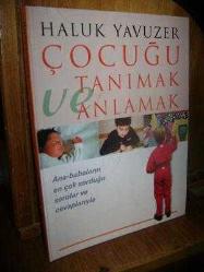 Çocuğu Tanımak ve Anlamak (Ana-Babaların En Çok Sorduğu Sorular ve Cevaplarıyla)