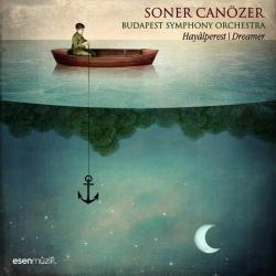 Soner Canözer  Budapeşte Senfoni Orkestrası  Hayâlperest Dreamer CD  SIFIR JELATİNLİ AMBALAJINDADIR