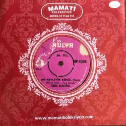 Ah neyleyim gönül - Zalim gurbet / Bedia AKARTÜRK / 45'lik plak