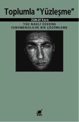 Toplumla Yüzleşme (Yüz Nakli Üzerine Fenomenolojik Bir Çözümleme)