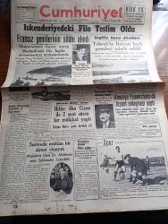 Cumhuriyet Gazetesi - 8 Temmuz 1940 - inkılap Türkiye'sinin yaptıkları ve yapacakları yazan Yunus Nadi Başmakale - iskenderiye'deki Filo teslim oldu - Fransız gemilerinin silahı alındı - Fransız başvekili muavini Laval yeni ihtilal beyannamesini hazırladı - İngiliz hava akımları Tobruk'ta İtalyan harp gemileri tahrip edildi - Almanya yunanistan'la da Ticaret Anlaşması yaptı - Fenerbahçe Beşiktaş'ı 5-2 yendi fotoğraf - Galatasaray'da Vefayı  yendi - Suriye'de muhalefet lideri Abdurrahman Şehbender katledildi - Hitler dün Ciano ile 2 saat süren bir mülakat yaptı - Tarihte Türkler ve İngilizler Yazan Ziya Şakir yazı dizisi - boğazda şirketi hayriye'nin 68 ve 54 numaralı vapurları çarpıştı fotoğraf - Florya plajları günden itibaren belediye tarafından işletilmeye başlandı - Alman beyaz kitabı - Monroe ve Doktrini Yazan Fikri Süleyman - yüzme müsabakaları - Yasemin dalları yazan Server Bedi Yazı Dizisi - afiş sanatı - bugünkü radyo programı - çapamarka - Ademi iktidar için Hormobin