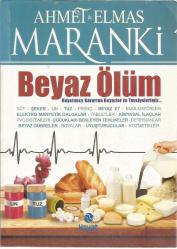 Beyaz Ölüm -  Hayatımızı Karartan Beyazlar ve Tavsiyelerimiz (ÜRÜN AÇIKLAMA BÖLÜMÜNE BAKINIZ.)