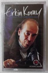 ERKİN KORAY / Gün ola harman ola