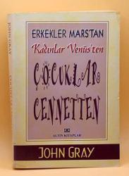 Çocuklar Cennetten; Erkekler Marstan Kadınlar Venüsten