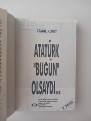 Atatürk Bugün Olsaydı [ İmzalı - İthaflı ]