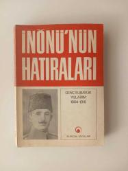 İnönü'nün Hatıraları - Gençlik Subaylık Yıllarım 1884 - 1918 [ İsmet İnönü Tarafından İmzalı ve İthaflı ]