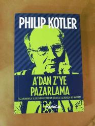 A'dan Z'ye Pazarlama / Pazarlamayla İlgilenen Herkesin Bilmesi Gereken 80 Kavram
