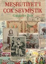 Meşrutiyet'i Çok Sevmiştik [CİLTLİ]