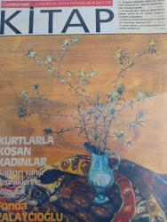 Cumhuriyet Gazetesi -5 ağustos 2004- Kurtlara koşan kadınlar-kadının vahşi derinliklerine yolculuk-Funda kalaycıoğlu iyi yazıyordu-Asuman Kafaoğlu büke bu hafta âmin maaloufun yolların başlangıcı adlı romanını tanıttı-Ali Haydar Avcı bize de Banaz’da pir sultan derler de pir sultan yaşamını yeniden kurguluyor-gültekin Emre altı şiir kitabı arasında bir yolculuğa çıkarıyor bizi-Sezer atmaca bir kılavuz kitabın çevirisini eleştiriyor-Oğuz Aral-Kurt gibi özgür ve vahşice koşun-dirk johnson-vahşi neşeli ve şehvetli kadınların kitabı-Hakan Atalay-Can Dündar yıldızları yazdı-rüzgâra karşı durmak ateşi söndürmek-clarissa estes-cevat Çapan şiir ablası-Gökçen ezber-vitrin dekiler-sihirli değnek-Topalosman olayı kitabı-Chari içe kitabı-yorgun ve yaralı Gülseren engin-namlular çiçek açmaz zulmün elinde-dağ başını duman almış-bir şiirdir yaşamak-Love ve kül-modern felsefe de metafiziği denenmesi-sözün büyüsü adnan acar-kanserle Savaşan yiyecekler-yağmurun yedi yüzü-doğu ve batı-öteki günler gibi-h