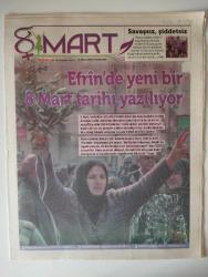 8 MART GAZETESİ DOĞUM GÜNÜ HEDİYESİ-8 Mart 2018-Efrinde yeni bir 8 Mart tarihi yazılıyor-Rojava devrimi neden kadın devrimidir-8 Mart’ın dünü ve bugünün-dünyanın en güzel kadınları-berfin zine-Nagihan Akarsel Tri Fatma koçak-Zeynep Kızılırmak-CP cephe 8 Mart tarihi yazılıyor-kadın hareketlerinin efrin ile imtihanı-Fatma koçak-tanrı Kral baba kültürüne karşı-bu direnişi yaratan bir kültürdür inançtır-Fatma koçak-8 Mart ruhuyla nevroza-Tutuklu kadınlardan mesaj-Jin jiyan Azadi-Amedli ve efrinli kadınların sesi birdir-8 Mart hakikati OHAL‘i tanımıyor-küresel kadın Kırevleri ve ittifakları-şin Şemsur-roza metina-hiçbir hikaye yarım kalmayacak-sayfa sayısı 16