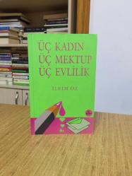 Üç Kadın Üç Mektup Üç Evlilik - İlkim Öz