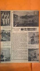 HAFTA MEMLEKET VE DÜNYA HADİSELERİNİ TAKİP EDER, HAFTANIN EN SEÇME YAZI VE RESİMLERİNİ VERİR, SİYASİ MECMUA DERGİSİ - 5 AĞUSTOS 1955 SAYI: 31 - CELÂL BAYAR - ADNAN MENDERES - MÜKERREM SAROL - MAJESTE FAYSAL II - KASIM GÜLEK - FUAT KÖPRÜLÜ - FATİN RÜŞTÜ ZORLU - TITO - ABDÜLNASIR - EISENHOWER - EDEN - FAURE - BULGANIN - GINA LOLLOBRIGIDA - LILLY PANTERY - OĞUZ ÖZDEŞ - J.H. HEDLEY - J.B. RYAN - BILL KNOWLES - BAHAR GÜZELİ GÜLHANE SEÇİMİ - GINA LOLLOBRIGIDA KOKTEYL PARTİSİ - KÜTAHYA DİKİŞLİ BORU FABRİKASI TEMELİ ATILDI - TUNÇBİLEK ELEKTRİK SANTRALİ İNŞAATI - LILLY PANTERY HOLLYWOOD’UN YENİ YILDIZI - IRAK KRALI FAYSAL II KÜLTÜR HEYETİNİ KABUL ETTİ - DÖRTLER KONFERANSI CENEVRE’DE SONA ERDİ - ŞEKER, DEMİR, HAVAYOLU VE PTT’YE ZAM YAPILDI - MISIR BAŞVEKİLİ ABDÜLNASIR MOSKOVA’YA DAVET EDİLDİ - CHP GENEL SEKRETERİ KASIM GÜLEK BASIN TOPLANTISI - FUAT KÖPRÜLÜ BAŞVEKİL YARDIMCISI OLDU - FATİN RÜŞTÜ ZORLU HARİCİYE VEKÂLETİNE GETİRİLDİ - TITO BALKAN PAKTI ASKERİ VEÇHESİ İKİNCİ PLANA DÜŞTÜ  -  28 SAYFA