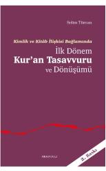 Kimlik ve Kitab İlişkisi Bağlamında İlk Dönem Kur'an Tasavvuru ve Dönüşümü