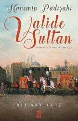 Haremin Padişahı Valide Sultan - Harem'de Hayat ve Teşkilat