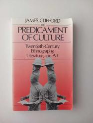 The Predicament Of Culture: Twentieth Century Ethnography, Literature and Art