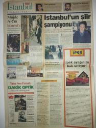 SABAH ISTANBUL GAZETESI DOĞUM GÜNÜ GAZETESI -2 Ocak 1998-Şenol Baştakar-Kemal Yıldırım-Erdal Aksu-Fahri Yıldız-Sibel Gülersönmez-Suna Aras-Hasan Kazaz-Engin Vural-Özlem Yanıklar-Özgecan Manav-Müjde Ar-Yalçın Yorum-İbrahim Sarı-Funda Arar Şampiyonu kesmeyin-Vurdumduymazlık-Geçip gitmeden-İstanbul’un şiir şampiyonu-Müjdat Gezen artık üzecek-Kartal’da protesto-İSKİ aboneye cezayı artırdı-Ortaköy Camii 3 kez yandı-Müjde AR’ın İstanbul’u-Öğrenciler dikti başkan suladı-İşçiler kaçtı-Biri yeşili seviyor biri ağaç kesiyor-Fatihliler bu sergiye koştu-Mesih Papa’yı neden vurdu?-Ramazan’da zevkle okuyacağınız yazı dizisi-Yalı camileri-Altyapı duracak makyaj başlayacak-Bebekliler Derneği: Ağaç kesilmedi-Atatürk’ün ruhani mirasçıları-İstanbulluların tepkisi-Bu telefonları not edin-Gösteri sürüyor-4 oyun birden-Tünel 9 gün kapalı-Katarlılar hayran kaldı-Katarlılar havaya uçacaktı-Kartal’ın rezaleti başkan!-İstanbul yaşanır kılan sadece nostalji-Lise öğrencisinin İstanbul duyguları-Lise öğrencisi