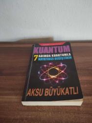 KUANTUM - 7 ADIMDA KUANTUMLA HAYATINIZI DEĞİŞTİRİN
