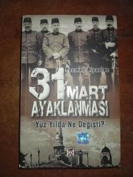 31 Mart Ayaklanması Yüz Yılda Ne Değişti? - İKİNCİ EL