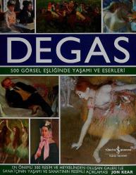 DEGAS - 500 Görsel Eşliğinde Yaşamı ve Eserleri (Ciltli Şömizli)