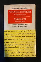 Nietzsche Wagner'e Karşı Bir Ruhbilimcinin Yazıları / Wagner Olayı Bir Müzisyenin Sorunu