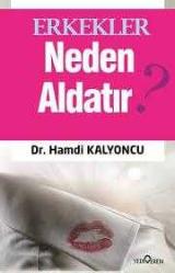 Erkekler Neden Aldatır? Yazar: Hamdi Kalyoncu Yayınevi: Yediveren Yayınları