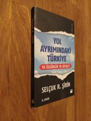 Yol Ayrımındaki Türkiye / Ya Özgürlük Ya Sefalet
