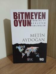 Bitmeyen Oyun Türkiye'yi Bekleyen Tehlikeler 90.BASKI