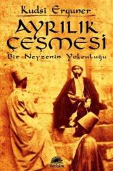 Ayrılık Çeşmesi; Bir Neyzenin Yolculuğu