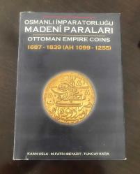 OSMANLI İMPARATORLUĞU MADENİ PARALARI 1687-1839 ( AH 1099 - 1255 ) 1.BASKI - 2010